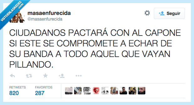 ciudadanos,c's,pactar,alcapone,al capone,compromete,comprometer,banda,pillando,pillar,desesperados,política