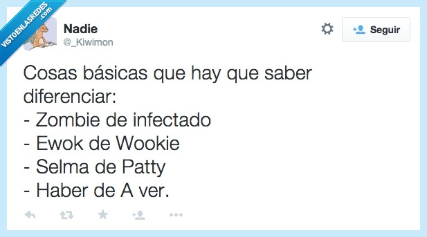 cosas,basicas,diferencia,diferente,mismo,zombie,infectado,wookie,ewok,selma,patty,haber,a ver,ortografia