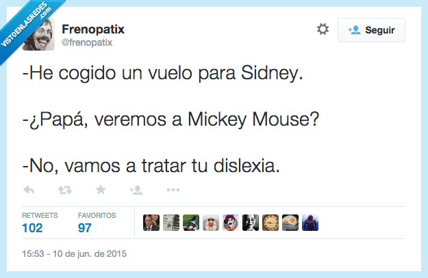 coger,cogido,vuelo,Sidney,ver,veremos,Mickey Mouse,papá,no,tratar,dislexia,desilusión