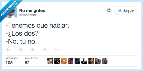 tener,tenemos,hablar,los dos,no,tú,callado,discutir,problema