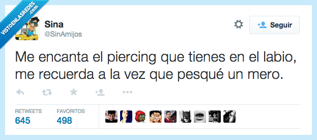 encanta,encantar,piercing,labio,pesqué,pescar,mero