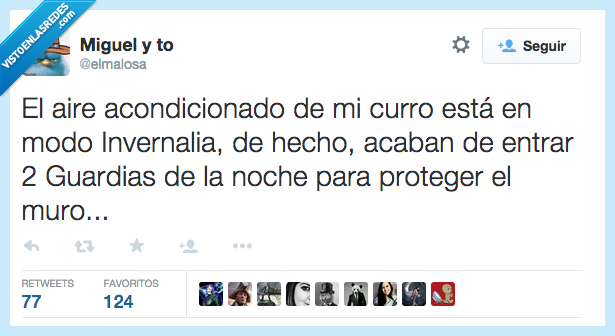 aire,acondicionado,curro,trabajo,modo,invernalia,frio,temperatura,guardia,noche,muro,hielo puro