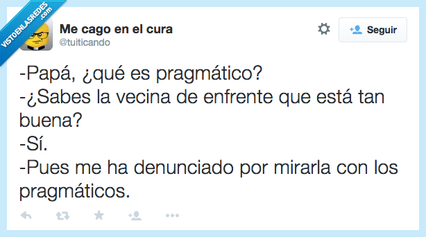 papa,padre,hijo,preguntar,pragmático,prismático,vecina,buena,denunciado,denunciar,mirar,voyeur,espiar