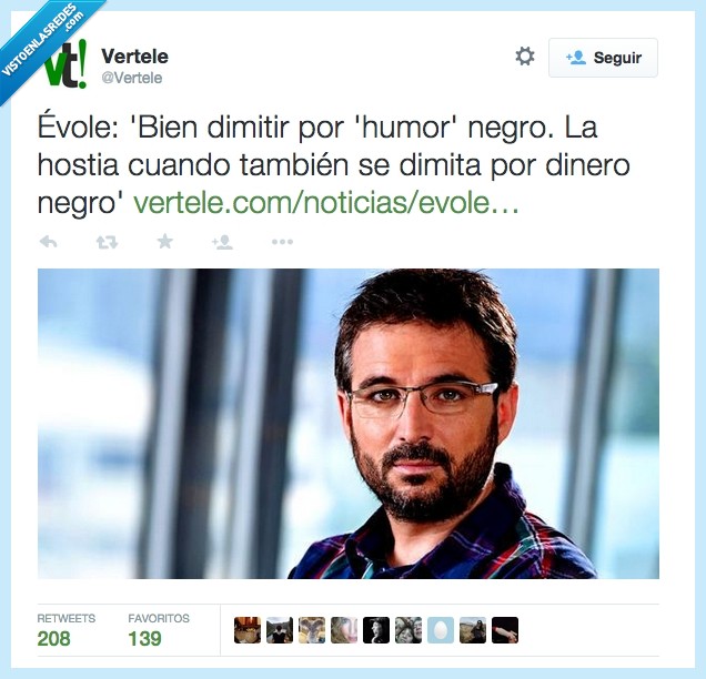 Jordi Evole,humor,negro,dinero,dimitir,dimision,politico