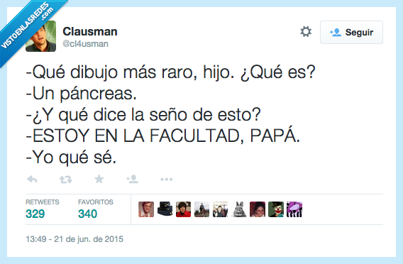qué,dibujo,raro,hijo,ser,es,páncreas,decir,dice,seño,esto,estoy,facultad,papá,yo que sé,típico