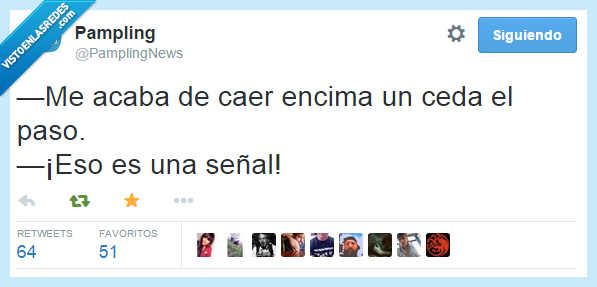 me,acabar,acaba,caer,encima,Ceda el Paso,eso,ser,es,señal