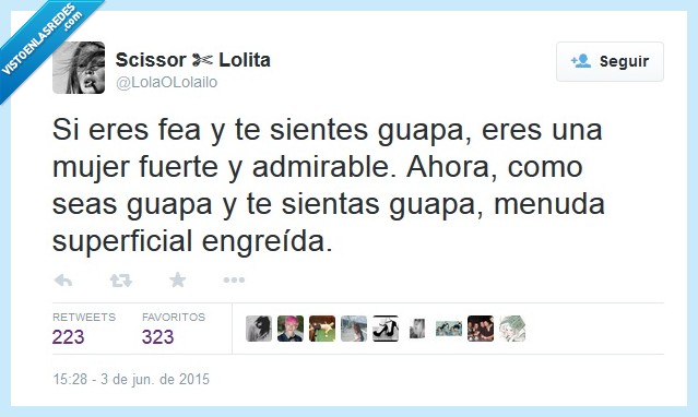 guapa,fea,mujer,fuerte,admirable,superficial,engreída