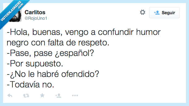 confundir,humor,negro,falta,respeto,español,españa,por supuesto,todavia no