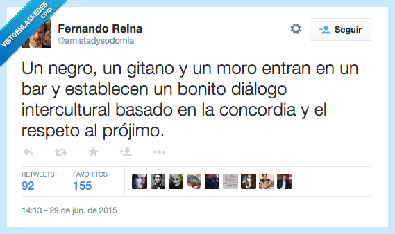 negro,moro,entran,bar,establecen,bonito,diálogo,intercultural,basado,concordia,respeto,prójimo,es bonito,pero no hace gracia,exagerado