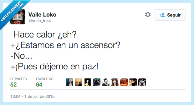 hacer,hace,calor,estar,estamos,dejar,déjeme,en paz,ascensor,no