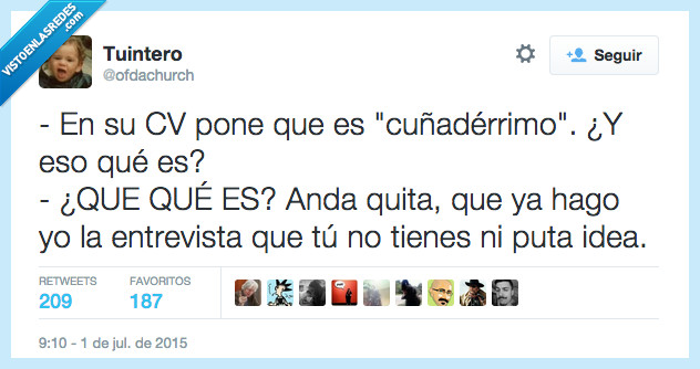 CV,curriculum,pone,ser,es,cuñadérrimo,eso,qué es,anda,quita,hago,entrevista,ni idea