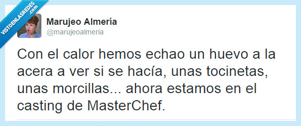 verano,masterchef,calor,huevos,morcilla,calor infernal,calle,huevo,freir