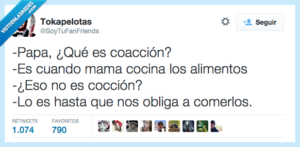papa,coacción,mama,cocina,alimentos,eso,cocción,hasta que,obliga,comer,cocina mal