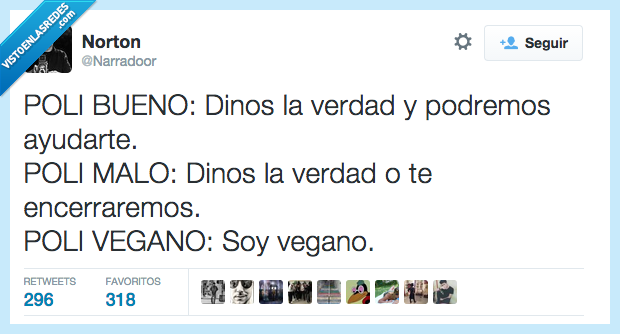 poli,bueno,malo,vegano,decir,pesado,cansino,interrogatorio