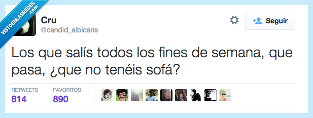 salir,todos,findes,sofa,casa,pereza,fiesta,fin de semana