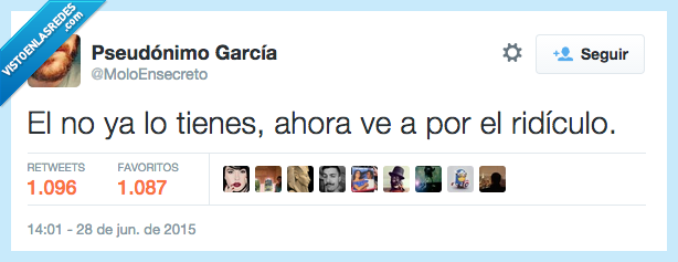 no,tienes,ve,ir,ridiculo