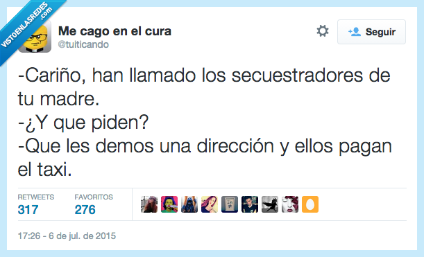 cariño,secuestrador,madre,llamar,llamada,llamado,dirección,devolver,pagar,taxi,pesada,suegra,cansina