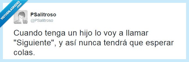 psalitroso,siguiente,hijo,nombre,llamar,cola,esperar