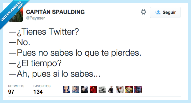 tienes,tener,twitter,sabes,saber,pierdes,sí