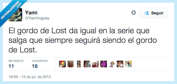 gordo,Lost,da igual,serie,salir,salga,siempre,será
