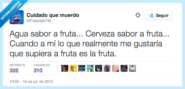 agua,cerveza,sabor,fruta,cuando,realmente,gustaría,supiera