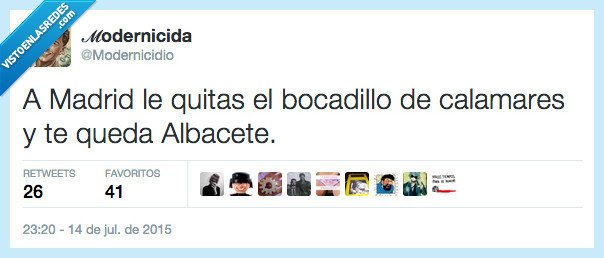 madrid,albacete,bocadillo,calamares,modernicidio,ya vereis qué risas cuando los de madrid comenten indignados