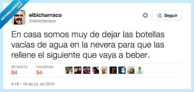 casa,somos,dejar,botellas,vacías,agua,nevera,rellenar,siguiente,beber