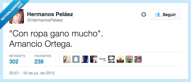 con,ropa,ganar,gano,mucho,Amancio Ortega,chiste,dueño,Zara,tiendas,millonario
