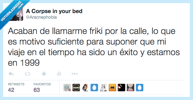 friki,máquina del tiempo,1999,calle,insultar,tiempo