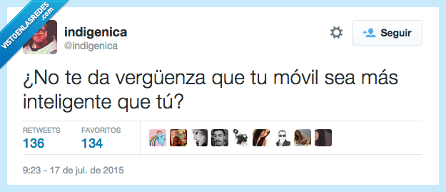no,dar,vergüenza,móvil,sea,es,más,inteligente,tú