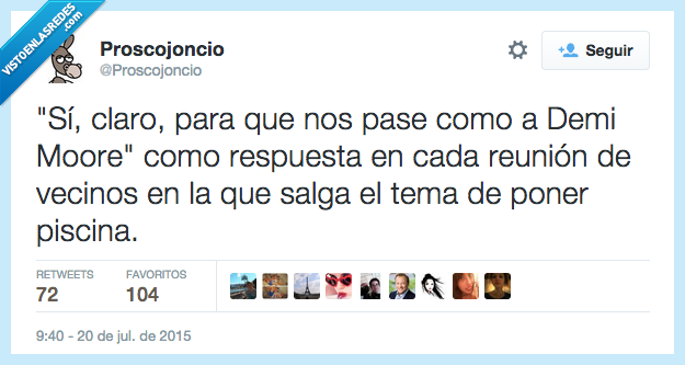 sí,claro,pasar,pase,Demi Moore,respuesta,reunión,vecinos,tema,poner,piscina,muerto,morir