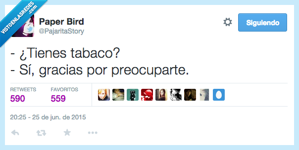 tienes,tener,tabaco,cigarros,si,gracias,preocuparte,preocupar,preocupacion,amigo,bueno,buena,persona