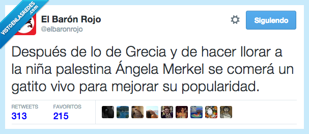 después,Grecia,llorar,niña,palestina,Angela Merkel,Merkel,comer,gatito,vivo,mejorar,popularidad