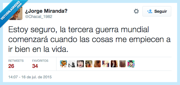 seguro,tercera,guerra,mundial,comenzar,empezar,cosas,bien,vida,pesimista,gafe