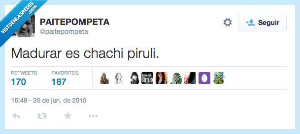 madurar,chachi,piruli,chachipiruli,inmaduro,infantil