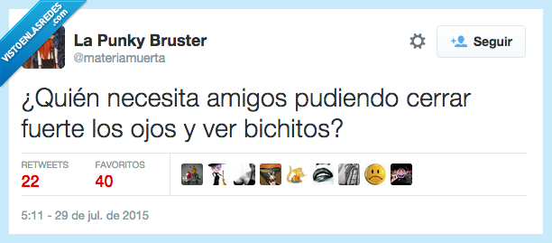 quien,necesita,amigos,amistad,solo,solitario,forever alone,cerrar,fuerte,ojos,apretar,ver,bichitos