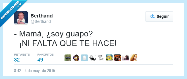 mama,guapo,falta,hace,feo