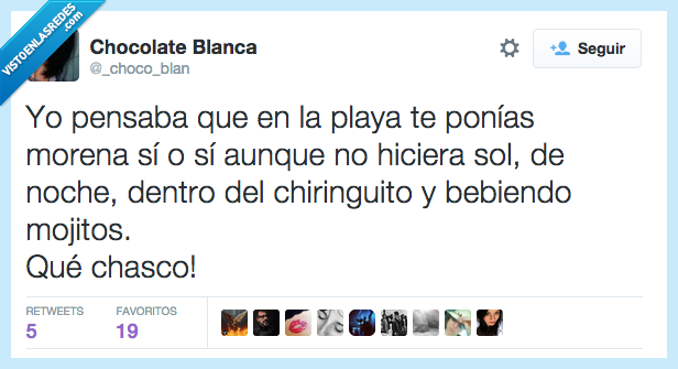 pensaba,error,pensar,morena,si,sol,noche,chiringuito,mojito,chasco