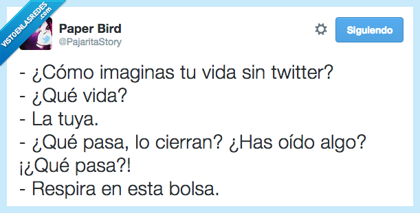 imaginar,vida,Twitter,cierran,cerrar,histerica,histerico,respirar,bolsa