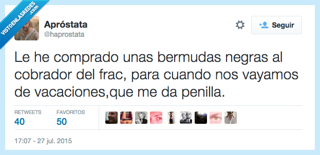 comprar,bermudas,negras,cobrador frac,ir,vacaciones,dar,penilla