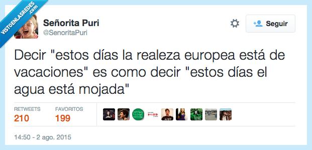 decir,estos días,realeza,estar,vacaciones,agua,mojada