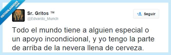 todo el mundo,tener,alguien especial,apoyo,nevera,cerveza
