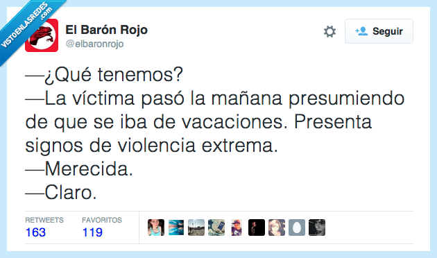 tener,víctima,pasar,mañana,presumir,vacaciones,violencia extrema,merecida,claro