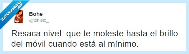 resaca,nivel,molesta,molestia,molestar,moleste,brillo,movil,minimo,dolor