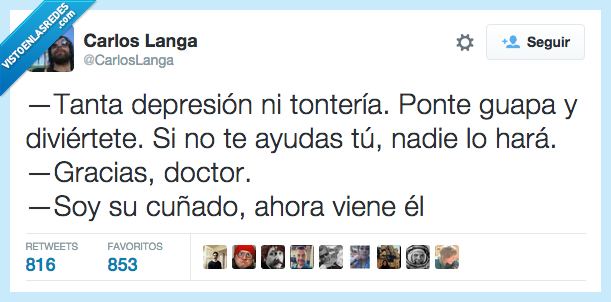 depresion,tonteria,poner,guapa,diviertete,divertir,doctor,cuñado