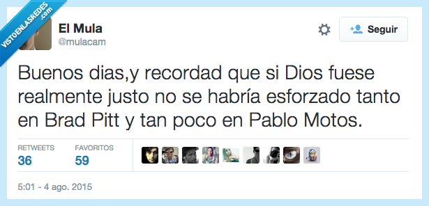 dios,justo,esforzado,menos,guapo,feo,Brad Pitt,Pablo Motos