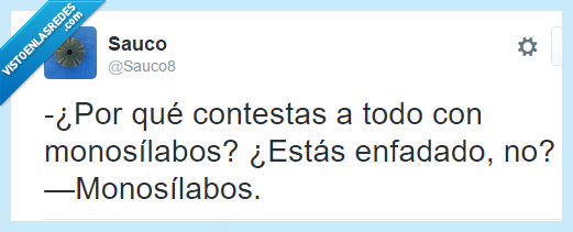 Monosílabos,Enfadado,contestar,todo