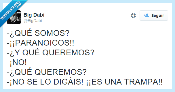 Paranoicos,Que queremos,querer,manifestacion,trampa,paranoia