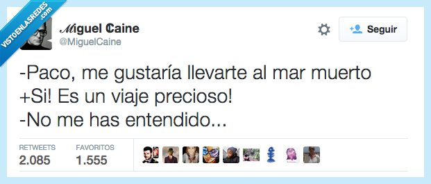 paco,gustar,llevar,mar,muerto,matar,viaje,precioso,entendido