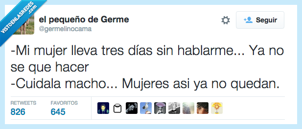 mujer,lleva,tres,dias,sin,hablar,callar,callada,silencio,hacer,cuidala,macho,suerte,mujeres,asi,quedan